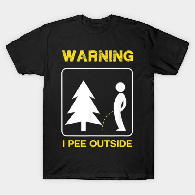 I Pee Outside T Shirt - Camping - I Pee Outside - T-Shirt | TeePublic